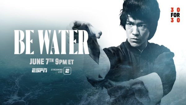 ESPN’s 30 for 30: “Be Water”  Bruce Lee Documentary Airing Sun, June 7th