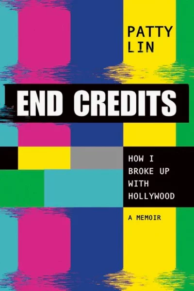 8Books Review: End Credits – How I Broke Up With Hollywood, A Memoir by Patty Lin